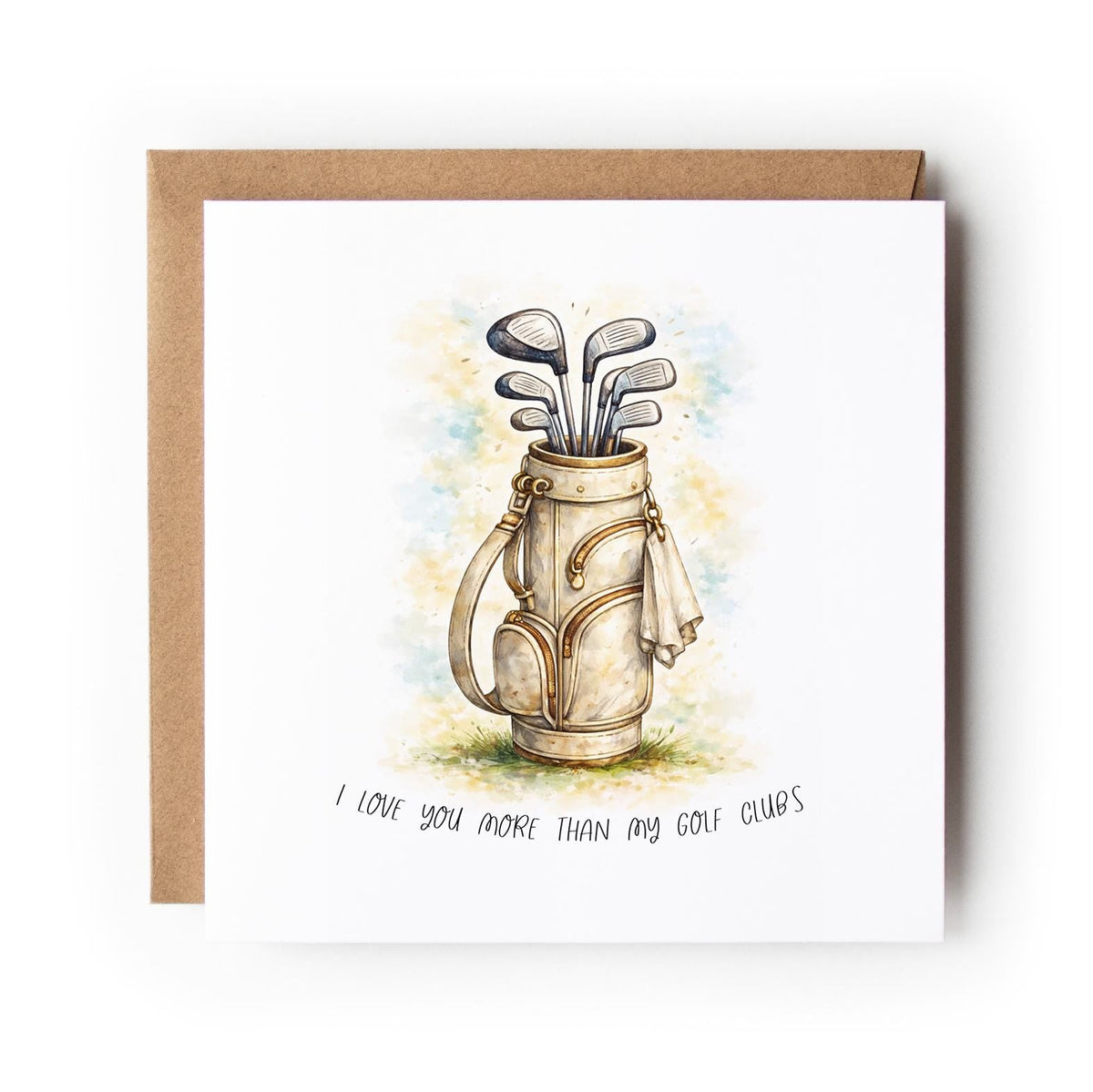 Funny Golf Valentine Card, I Love You More Than My Golf Clubs