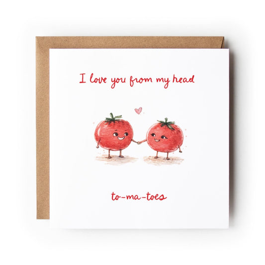 Funny Tomato Valentine Card, I Love You From My Head Tomatoes